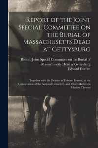 Report of the Joint Special Committee on the Burial of Massachusetts Dead at Gettysburg