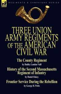 Three Union Army Regiments of the American Civil War