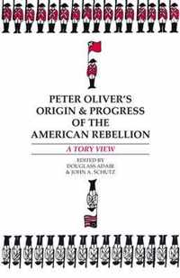 Peter Oliver's  Origin and Progress of the American Rebellion