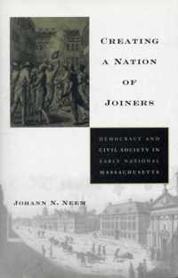 Creating a Nation of Joiners - Democracy and Civil  Society in Early National Massachusetts