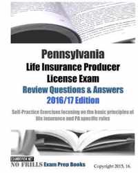 Pennsylvania Life Insurance Producer License Exam Review Questions & Answers 2016/17 Edition