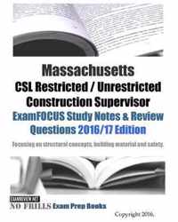 Massachusetts CSL Restricted / Unrestricted Construction Supervisor ExamFOCUS Study Notes & Review Questions 2016/17 Edition