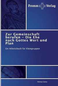 Zur Gemeinschaft berufen - Die Ehe nach Gottes Wort und Plan