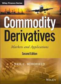 Commodity Derivatives - Markets and Applications, Second Edition