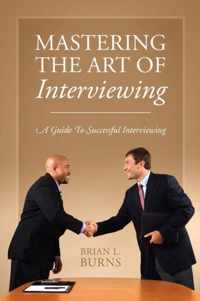 Mastering the Art of Interviewing