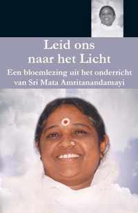 Leid ons naar het licht; een bloemlezing uit het onderricht van Mata Amritanandamayi