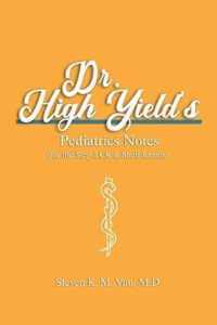 Dr. High Yield's Pediatrics Notes (for the Step 2 CK & Shelf Exams)