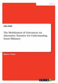 The Mobilization of Grievances. An Alternative Narrative for Understanding Sunni Militancy