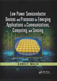Low Power Semiconductor Devices and Processes for Emerging Applications in Communications, Computing, and Sensing