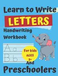 Learn to Write Letters Handwriting Workbook for Kids Ages 3+ and Preschoolers: Handwriting Practice for Kids Ages 3+ and Preschoolers Pen Control, Line Tracing, Shapes, Alphabet
