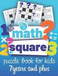 Math Square: Puzzle book for kids 7 years and plus