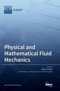 Physical and Mathematical Fluid Mechanics