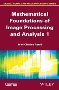 Mathematical Foundations of Image Processing and Analysis