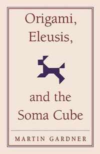 Origami, Eleusis, And The Soma Cube