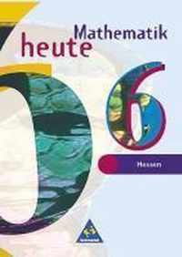 Mathematik heute 6. Schülerband. Bremen, Hessen. Neubearbeitung. Euro-Ausgabe