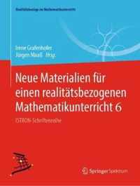 Neue Materialien fuer einen realitaetsbezogenen Mathematikunterricht 6