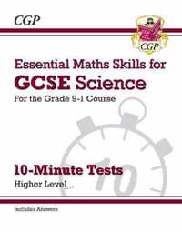 Grade 9-1 GCSE Science: Essential Maths Skills 10-Minute Tests (with answers) - Higher
