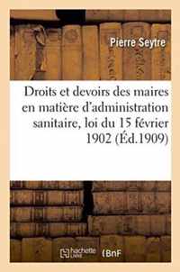 Des Droits Et Des Devoirs Des Maires En Matiere d'Administration Sanitaire Loi Du 15 Fevrier 1902