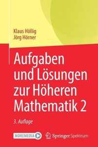 Aufgaben und Loesungen zur Hoeheren Mathematik 2