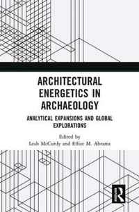Architectural Energetics in Archaeology: Analytical Expansions and Global Explorations