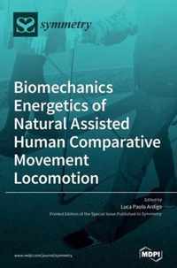 Biomechanics Energetics of Natural Assisted Human Comparative Movement Locomotion