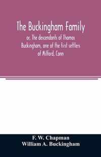 The Buckingham family; or, The descendants of Thomas Buckingham, one of the first settlers of Milford, Conn
