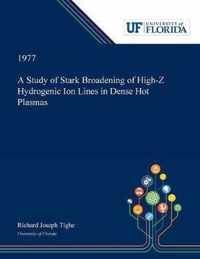 A Study of Stark Broadening of High-Z Hydrogenic Ion Lines in Dense Hot Plasmas