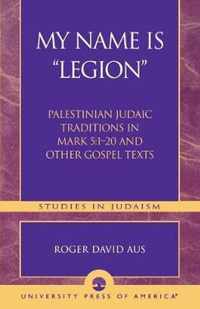 My Name Is Legion: Palestinian Judaic Traditions in Mark 5