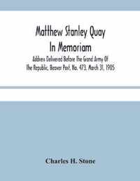 Matthew Stanley Quay: In Memoriam