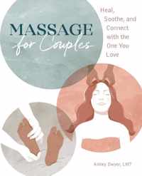 Massage for Couples: Heal, Soothe, and Connect with the One You Love