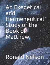 An Exegetical and Hermeneutical Study of the Book of Matthew