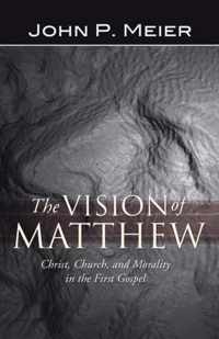 The Vision of Matthew: Christ, Church, and Morality in the First Gospel