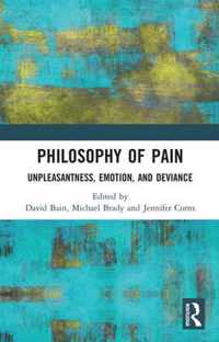 Philosophy of Pain: Unpleasantness, Emotion, and Deviance