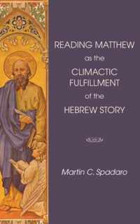 Reading Matthew as the Climactic Fulfillment of the Hebrew Story