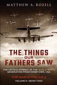 The Things Our Fathers Saw - Vol. 3, The War In The Air Book Two