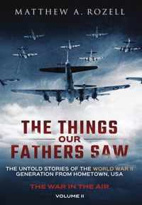 The Things Our Fathers Saw - The War In The Air Book One