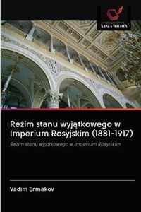 Reim stanu wyjtkowego w Imperium Rosyjskim (1881-1917)