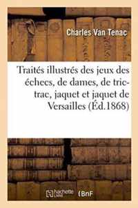 Traites Illustres Des Jeux Des Echecs, de Dames, de Tric-Trac, de Jaquet Et de Jaquet de Versailles
