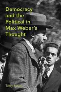 Democracy And The Political In Max Weber'S Thought