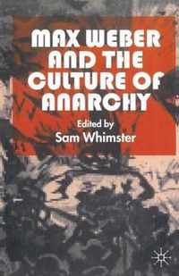 Max Weber and the Culture of Anarchy