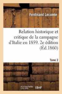 Relation Historique Et Critique de la Campagne d'Italie En 1859. 2e Edition. Tome 2