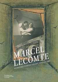 Marcel Lecomte. Heimelijke hoeken van het surrealisme