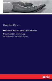 Maximilian Munchs kurze Geschichte des Frauenklosters Marienburg