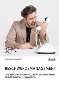 Beschwerdemanagement. Das Beschwerdeverhalten von Endkunden ab der Jahrtausendwende