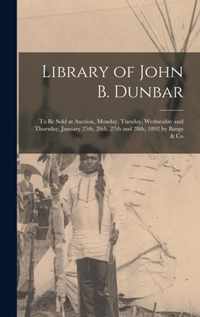 Library of John B. Dunbar [microform]