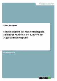 Sprachlosigkeit bei Mehrsprachigkeit. Selektiver Mutismus bei Kindern mit Migrationshintergrund