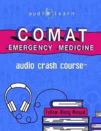 COMAT Emergency Medicine Audio Crash Course: Complete Review - Top Test Questions!