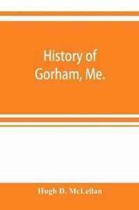 History of Gorham, Me.