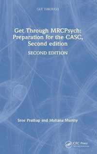 Get Through Mrcpsych: Preparation for the Casc, Second Edition
