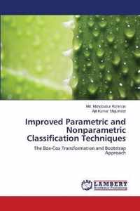 Improved Parametric and Nonparametric Classification Techniques